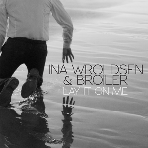 Ina Wroldsen, Broiler - Lay It On Me